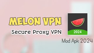 CARA MENGGUNAKAN MELON VPN❗SECURE PROXY VPN 2024 [upl. by Ayhtin]