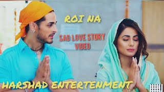 Roi Na Je Yaad Meri Aayi Ve  New Sad Love Story Video  Sad Song  Harshad Entertenment [upl. by Drida731]