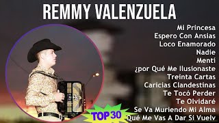 R e m m y V a l e n z u e l a MIX Sus Mejores Éxitos T11  2010s Music  Top Banda Mexican Trad [upl. by Krm]