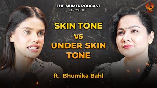 Skin Tone vs Under Skin Tone Whats the Difference Bhumika Bahl  The Mumta Podcast trending [upl. by Arianna300]