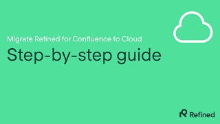 Migrate Refined for Confluence to Cloud stepbystep guide [upl. by Stinky847]