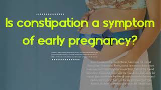 Is constipation a symptom of early pregnancy  What does pregnancy constipation feel like [upl. by Alur]