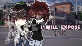 I Will Expose You  BL gcmm  Gacha Club [upl. by Ilzel320]