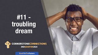 11  Troubling Dream  Teens Class  Cornerstone Connections Lesson  Q3 2024 [upl. by Oiramd75]