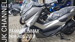 YAMAHA NMAX Non ABS 2018  FITUR GA NAMBAH BANYAK TAPI MASIH BANYAK PEMINAT   REVIEW [upl. by Nichy982]