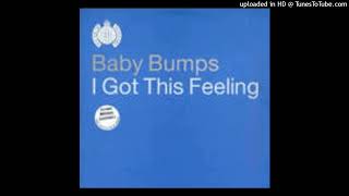 Baby Bumps  I Got This Feeling G Club Deep Vocal Remix [upl. by Tearle]