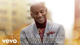 Donnie McClurkin  All to the Glory of God Audio [upl. by Ataner241]