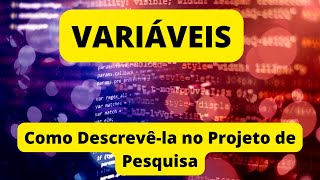 VARIÁVEIS Como Descrevêlas no Projeto de Pesquisa [upl. by Benedikta]