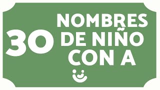 30 NOMBRES para NIÑOS con la letra A 💙👶🏻 Bonitos y Originales [upl. by Caughey444]