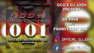 DJ JOSH  100 PRODUCTION MIX VOL001 MIXED AND COMPILED BY DJ JOSH [upl. by Vilhelmina]