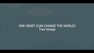 TIWA SAVAGE  One Heart Can Change The World lyrics [upl. by Rennerb]