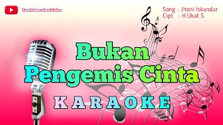 KARAOKE MUSIK DANGDUT LAGU BUKAN PENGEMIS CINTA  JHONI ISKANDAR [upl. by Anders21]