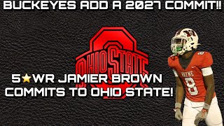 BUCKEYES GET A 2027 COMMIT 5 Star WR Jamier Brown commits to Ohio State [upl. by Claman]