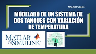 MODELADO DE DOS TANQUE EN SERIE CON VARIACIÓN DE TEMPERATURA INCLUYE MODELADO EN SIMULINK [upl. by Ohare58]