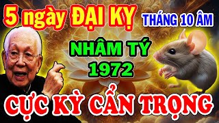 CHÚ Ý 5 NGÀY CỰC XẤU Nhâm Tý 1972 Cẩn Trọng Hốt Trọn Lộc Trời Nghèo Mấy Cũng Giàu To Tháng 10 ÂL [upl. by Memory873]