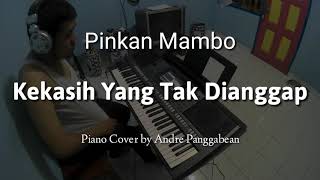 Kekasih Yang Tak Dianggap  Pinkan Mambo  Piano Cover by Andre Panggabean [upl. by Acemaj787]