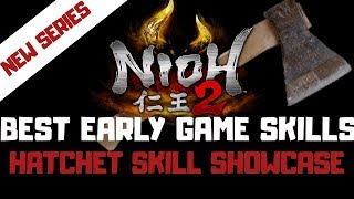 Nioh 2 Hatchets Skills Showcase  Best Early Game Skills  Hatchet Moveset [upl. by Erbe]