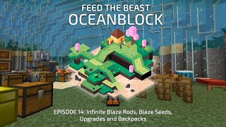 FTB OceanBlock 14 Infinite Blaze Rods Blaze Seeds Upgrades and Backpacks [upl. by Eimmaj379]