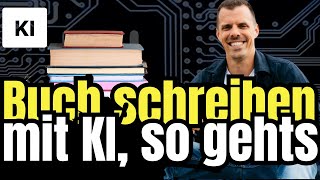 Buch schreiben mit KI – So nutzt du künstliche Intelligenz zum Buch schreiben 2024  2025 [upl. by Attaymik]