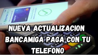 NUEVA ACTUALIZACION BANCAMIGA SUITE PAGA CON NFC DEL TELEFONO [upl. by Huoh454]