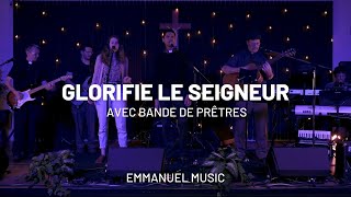 Glorifie le Seigneur  Emmanuel Music  feat BandedePretres [upl. by Gallard]