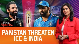 Pakistan Threaten ICC amp India As Champions Trophy Chaos Continues  First Sports With Rupha Ramani [upl. by Welcher675]