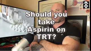 Should you take aspirin on TRT [upl. by Mccallion]