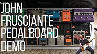 John Frusciante  Pedalboard Demo amp Settings [upl. by Erdried850]