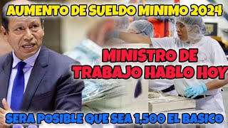 AUMENTO DE SUELDO MINIMO 2024 ESTO DIJO HOY EL MINISTRO DE TRABAJO [upl. by Aened]