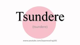 How to Pronounce Tsundere [upl. by Eillen755]