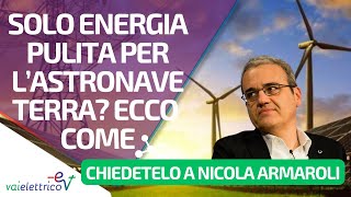 CHIEDETELO A NICOLA ARMAROLI  Solo energia pulita per lastronave Terra Ecco come [upl. by Nivlac]