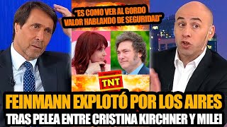 FEINMANN EXPLOTÓ POR LOS AIRES TRAS LA PELEA ENTRE CRISTINA KIRCHNER Y JAVIER MILEI [upl. by Dnalerb610]