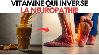 LA VITAMINE N°1 QUI INVERSE UNE NEUROPATHIE ET ALIVIE RAPIDEMENT LES DOULEURS AUX PIEDS ET AUX MAINS [upl. by Sandstrom]