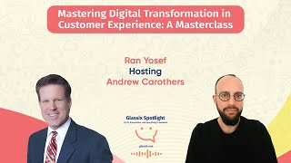 Glassix Spotlight Podcast  Mastering Digital Transformation in Customer Experience Masterclass [upl. by Elocen]