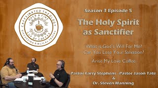 Caffeinated Theology 25th Episode with guest Dr Steven Manning The Holy Spirit as Sanctifier S3E5 [upl. by Nylarad269]