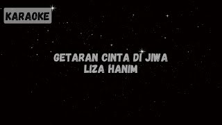 Liza Hanim  Getaran Cinta Di Jiwa Karaoke [upl. by Essyla477]