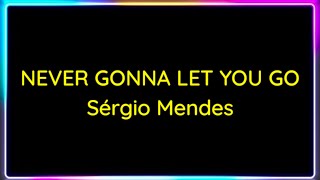 Never Gonna Let You Go by Sérgio Mendes Karaoke with lyrics [upl. by Tarrant]