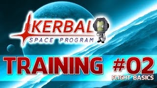 Kerbal Space Program  Training 02  Flight Basics [upl. by Malkin725]