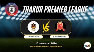 TPL  2024  Thakur Team Tigers vs Dream 11  WDZ LIVE [upl. by Ekyt]