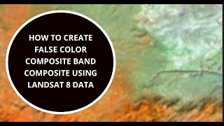 How to create False Color Composite Band Composite using Landsat 8 Data [upl. by Dara]