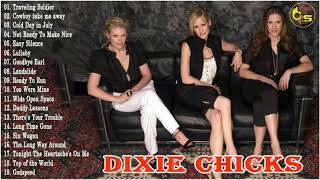 Dixie Chicks Greatest HIts 2018  Best Of Dixie Chicks [upl. by Deirdre]