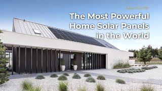 The Most Powerful Home Solar Panels in the World  55 [upl. by Dulci]