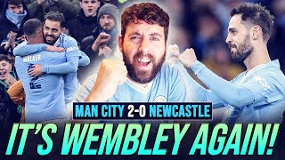 OFF TO WEMBLEY AGAIN  MANCHESTER CITY 20 NEWCASTLE  MATCH REACTION [upl. by Rento]