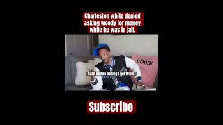 Charleston white denied asking woody for money charlestonwhite woody fyp [upl. by Englebert]