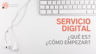 ¿Qué es Servicio Digital y ¿Cómo empezar [upl. by Nueormahc]