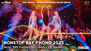 NONSTOP 2023 BAY PHÒNG BASS CỰC MẠNH Nhạc Trend TikTok Remix 2023 NONSTOP VINAHOUSE 2023 [upl. by Aita772]