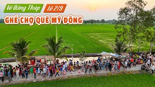 Dự đoán hàng nghìn du khách đổ về dịp lễ chợ đồng quê tại Đồng Tháp sẽ mở ngày 192024 [upl. by Nedak455]