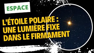 Létoile polaire  Une lumière fixe dans le firmament [upl. by Aratahs]