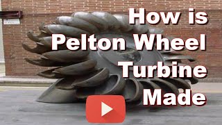 How is a Pelton Wheel Water Turbine made [upl. by Eirameinna]