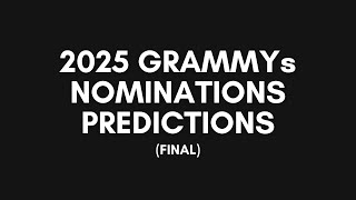 2025 GRAMMYs Nominations Predictions FINAL [upl. by Jillian]